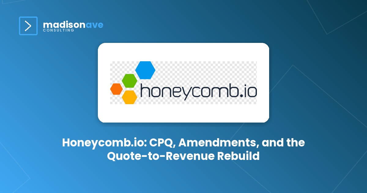 Honeycomb.io: CPQ, Amendments, and the Quote-to-Revenue Rebuild